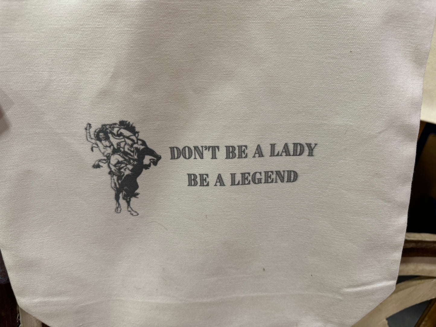 Don’t Be A Lady, Be A Legend Canvas Bag