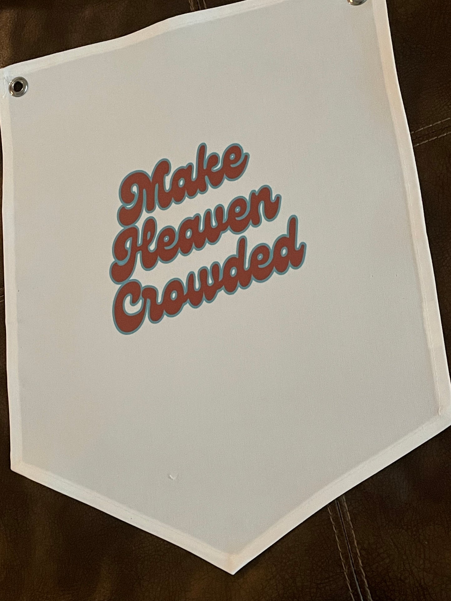 Make Heaven Crowded Canvas Pennant