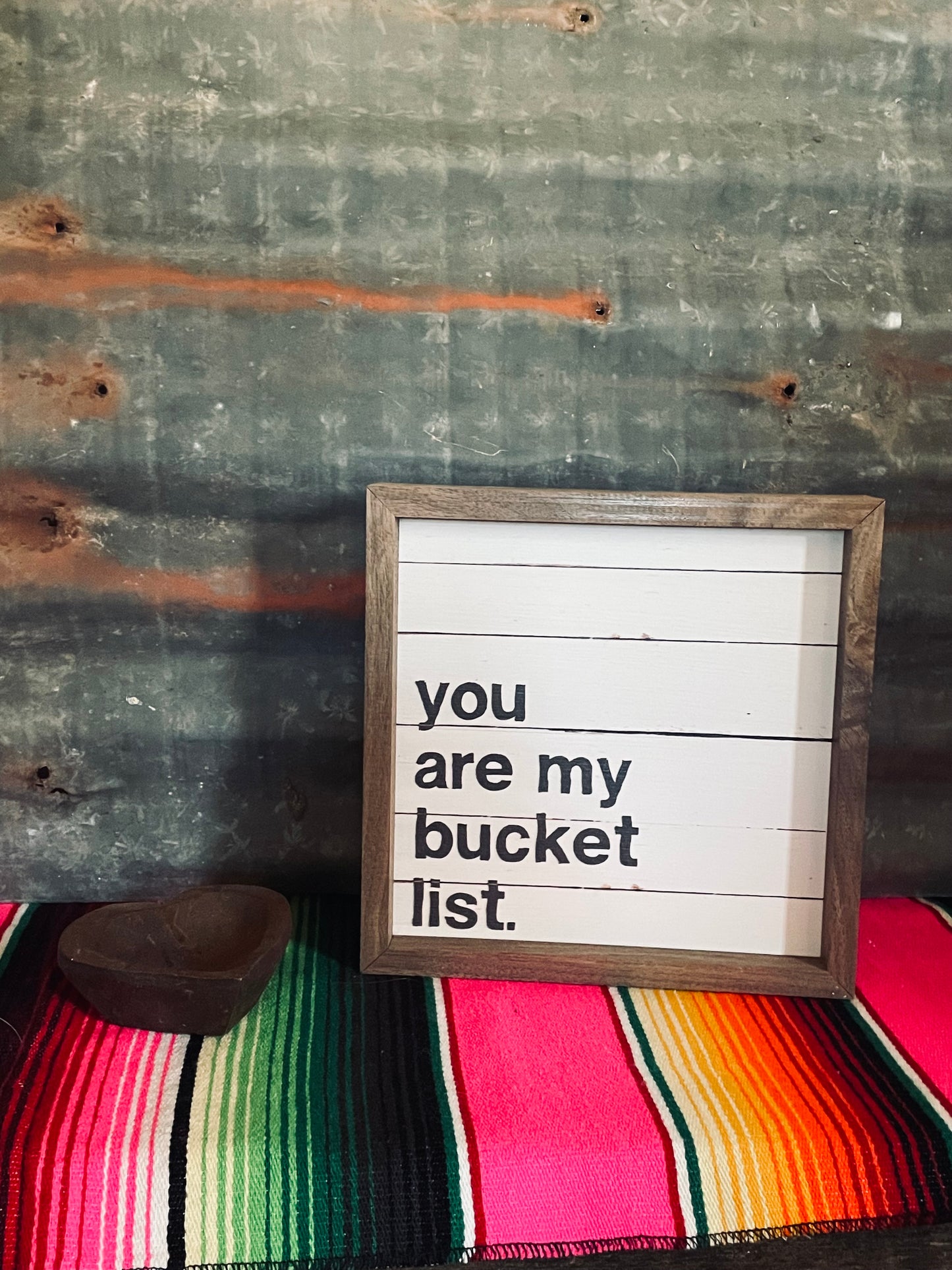 You Are My Bucket List Sign